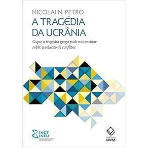 A tragédia da Ucrânia: O que a tragédia grega pode nos ensinar sobre a solução de conflitos