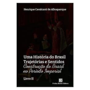 Uma História Do Brasil Trajetórias E Sentidos