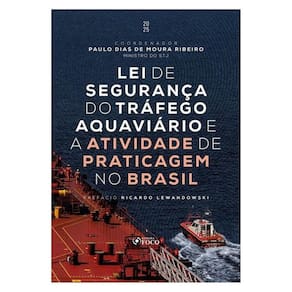Lei De Segurança Do Tráfego Aquaviário E A Atividade De Praticagem No Brasil - 1ª Ed - 2025