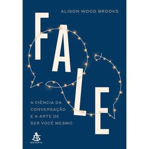 Fale: A ciência da conversação e a arte de ser você mesmo
