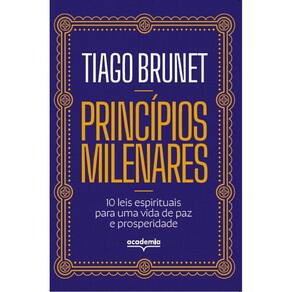 Principios Milenares: 10 Leis Espirituais para Uma Vida de Paz e Prosperida