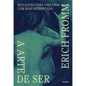 Arte de Ser, A: Reflexoes para Uma Vida com Mais Significado