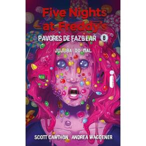 Jujuba do Mal: Five Nights at Freddys: Pavores de Fazbear - Vol. 8