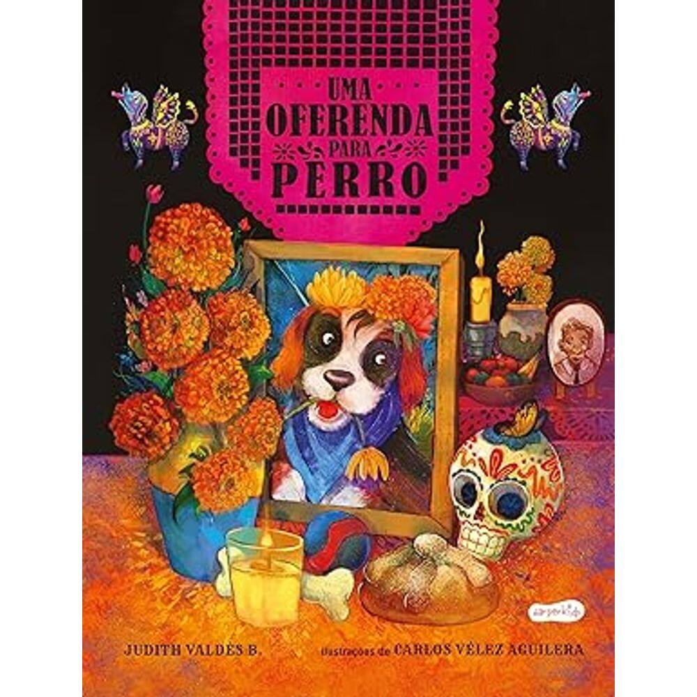 Oferenda para Perro, Uma: Celebre o Amor Neste Livro Infantil Ilustrado sob