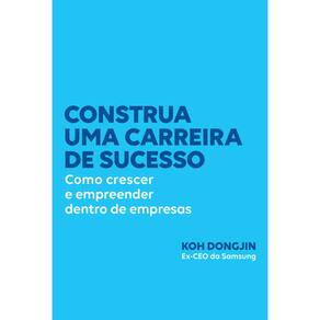 Construa Uma Carreira de Sucesso: Como Crescer e Emppreender Dentro de emp