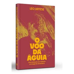 Voo da Aguia, o - Uma Iniciacao Aos Misterios e a Magia do Xamanismo