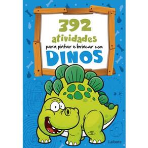 392 Atividades para Pintar e Brincar com Dinos