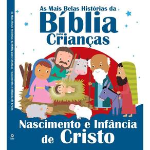 Mais Belas Historias da Biblia para Criancas, As- Nascimento e Infancia de