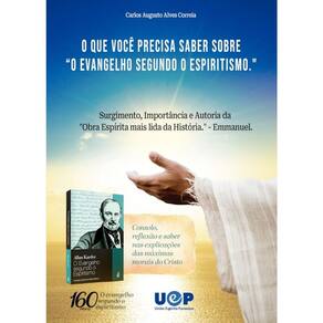 Que Voce Precisa Saber Sobre, O: o Evangelho Segundo o Espiritismo