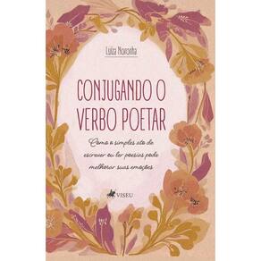 Conjugando o Verbo Poetar: Como o simples ato de escrever ou ler poesias pode melhorar suas emoções