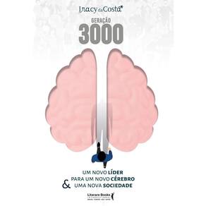 Geração 3000 - Um Novo Líder Para Um Novo Cérebro & Uma Nova Sociedade