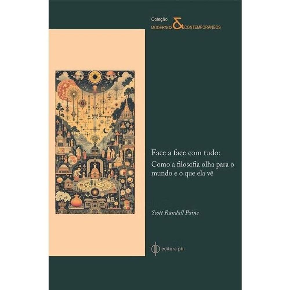 Face A Face Com Tudo: Como A Filosofia Olha Para O Mundo E O Que Ela Vê
