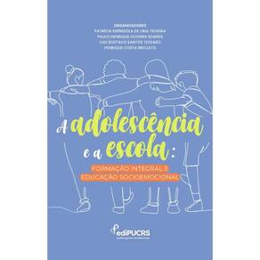 Adolescência e a escola: Formação integral e educação socioemocional