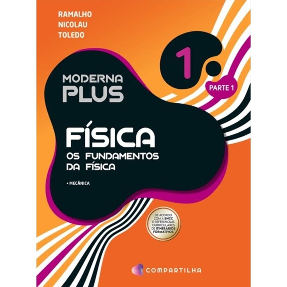 Moderna Plus Física - Volume 3 - Os Fundamentos Da Física