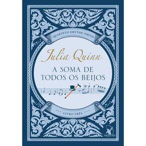 A Soma De Todos Os Beijos (Quarteto Smythe-Smith - Livro 3)