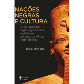 Nações negras e cultura: Da antiguidade negro-egípcia aos problemas culturais da África negra de hoje