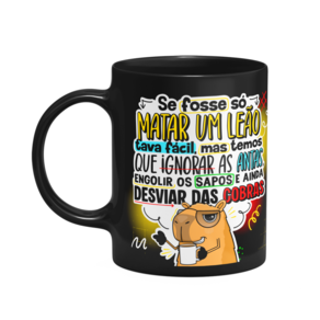 Caneca Divertida Capivara - Se fosse só matar um leão Preta
