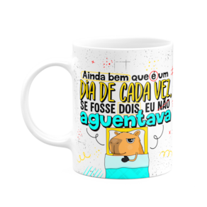 Caneca Divertida Capivaras - Ainda bem que é um dia cada vez