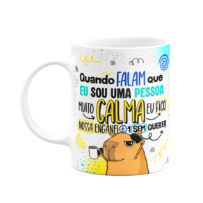 Caneca Divertida Capivaras - Quando falam que sou calmo