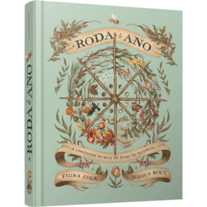 A Roda do Ano: A Linguagem Secreta do Ritmo da Natureza