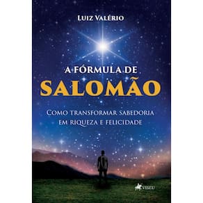 A Fórmula de Salomão: Como transformar sabedoria em riqueza e felicidade