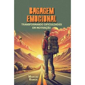 Bagagem emocional: Transformando dificuldades em motivação
