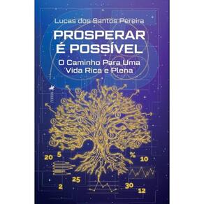 Prosperar e´ Possível: O Caminho para uma Vida Rica e Plena