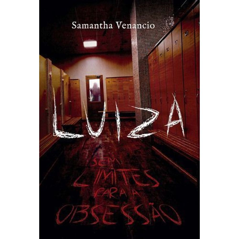 Luiza, Sem Limites Para Obsessão