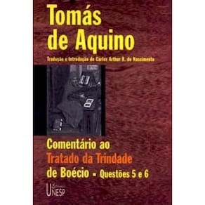 Comentário Ao Tratado Da Trindade De Boécio - Questões 5 e 6