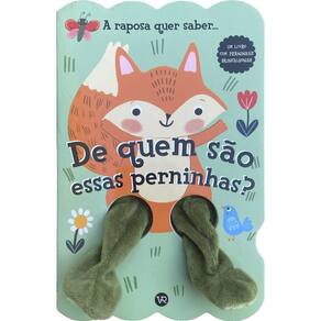 De Quem São Essas Perninhas? - A Raposa Quer Saber...