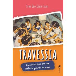 Travessia: Uma professora em sua errância por/de 40 anos