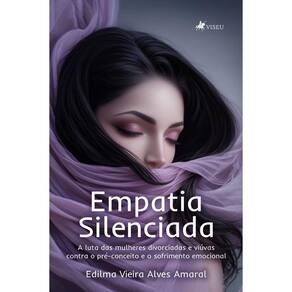 Empatia silenciada: A luta das mulheres divorciadas e viúvas contra o pré-conceito e o sofrimento emocional