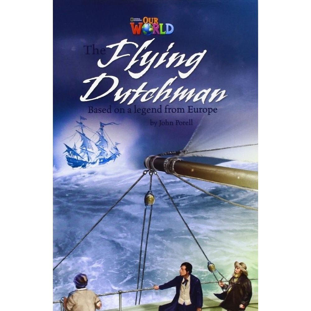 Our World British 6 - Reader 9 - The Flying Dutchman: Based On A Legend From Europe - Book
