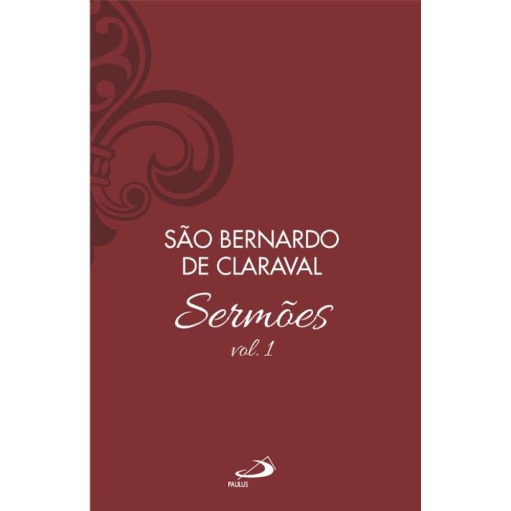 Sermões de São Bernardo - Vol. 1