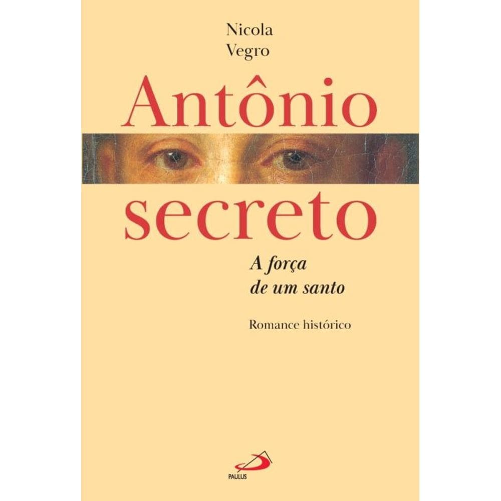 Antônio secreto - A força de um santo