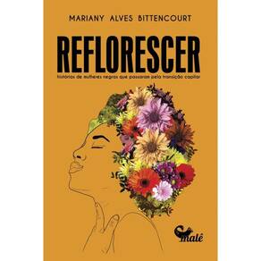 Reflorescer:: histórias de mulheres negras que passaram pela transição capilar