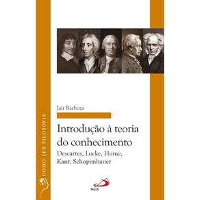Introdução à Teoria do Conhecimento: Descartes, Locke, Hume, Kant, Schopenhauer