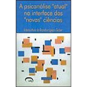 Psicanalise Atual Na Interface Das Novas Ciencias, A