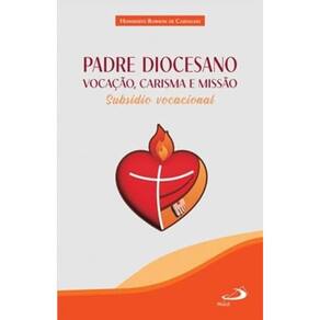 Padre Diocesano - Vocação, Carisma E Missão