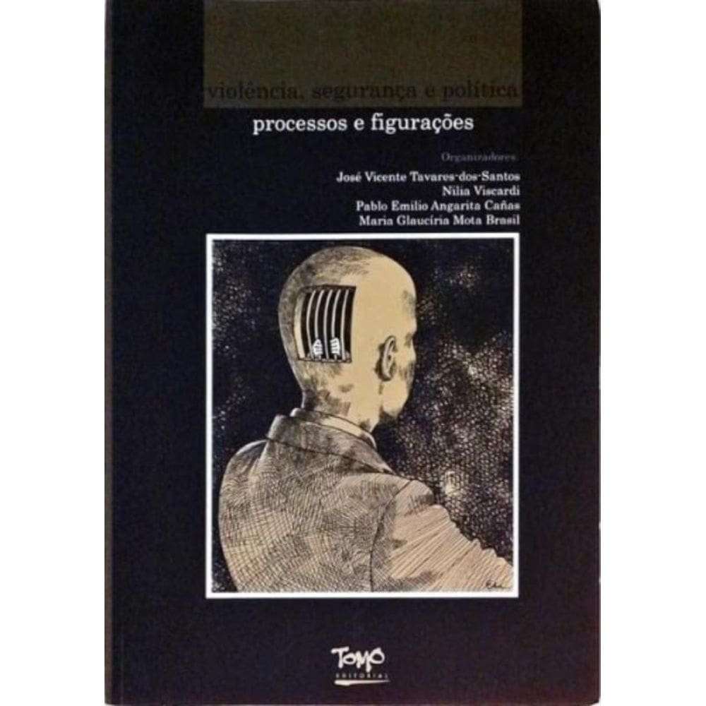 Violência, Segurança E Política - Processos E Figurações