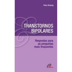 Transtornos Bipolares - Respostas Para As Perguntas Mais Frequentes