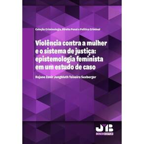 Violência contra a mulher e o sistema de justiça: epistemologia feminista em um estudo de caso - Por