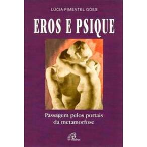 Eros e Psique - Passagem Pelos Portais Da Metamorfose