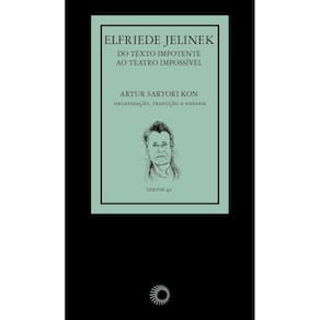 Elfriede Jelinek - Do Texto Impotente, Ao Teatro Impossível