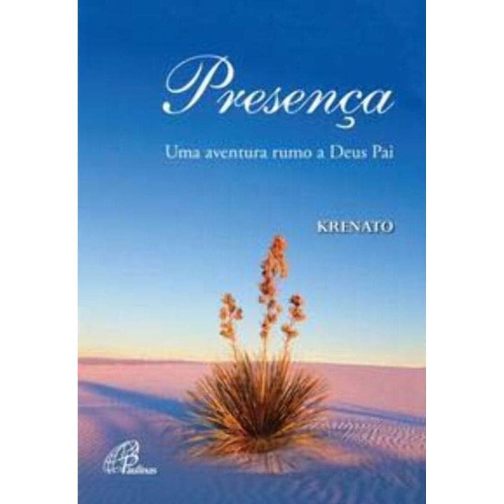 Presença - Uma Aventura Rumo a Deus Pai