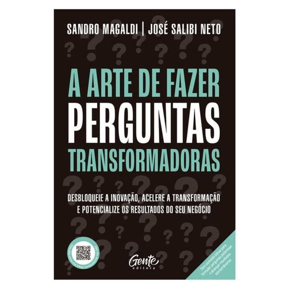 A Arte De Fazer Perguntas Transformadoras