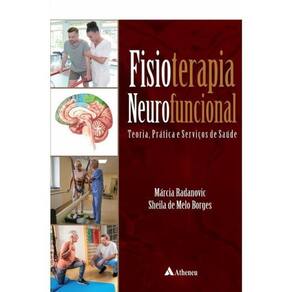 Fisioterapia Neurofuncional - Teoria Prática E Serviços De Saúde