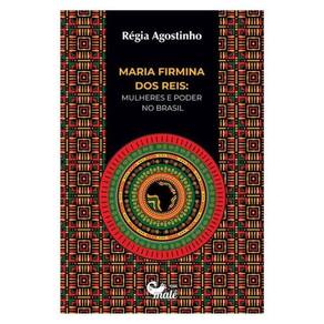 Maria Firmina Dos Reis: Mulheres E Poder No Brasil