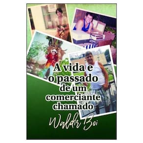 A Vida E O Passado De Um Comerciante Chamado Waldir Boi