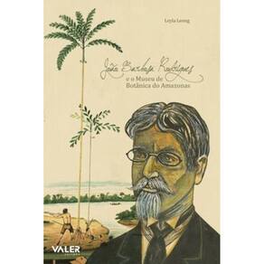 João Barbosa Rodrigues E O Museu De Botânica Do Amazonas